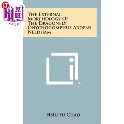 海外直订The External Morphology of the Dragonfly Onychogomphus Ardens Needham 红腹蜻蜓的外部形态