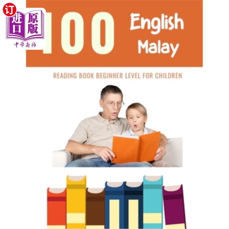 海外直订100 English - Malay Reading Book Beginner Level for Children: Practice Reading S 100英语-马来语阅读书儿童初
