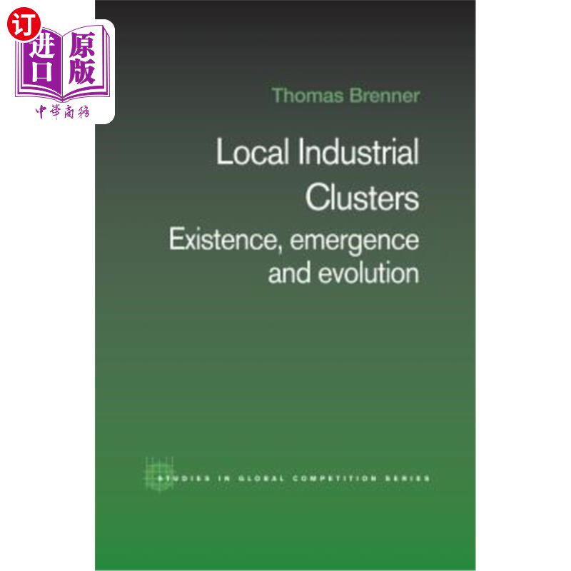 海外直订Local Industrial Clusters: Existence, Emergence and Evolution 地方产业集群：存在、演进与演进