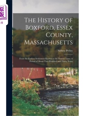 海外直订The History of Boxford, Essex County, Massachusetts: From the Earliest Settlemen 马萨诸塞州埃塞克斯郡博克斯