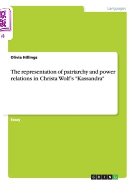 海外直订The representation of patriarchy and power relations in Christa Wolf's Kassandra 克里斯塔·沃尔夫《卡桑德拉