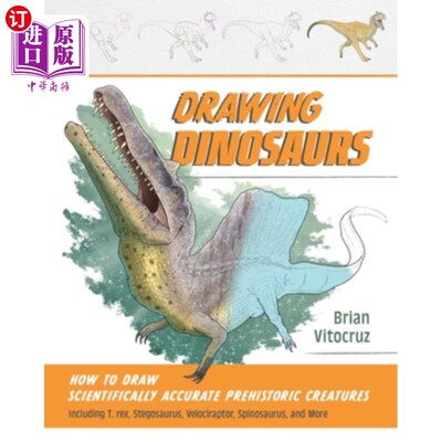 海外直订Drawing Dinosaurs: How to Draw Scientifically Accurate Prehistoric Creatures, In 绘制恐龙：如何科学准确地绘