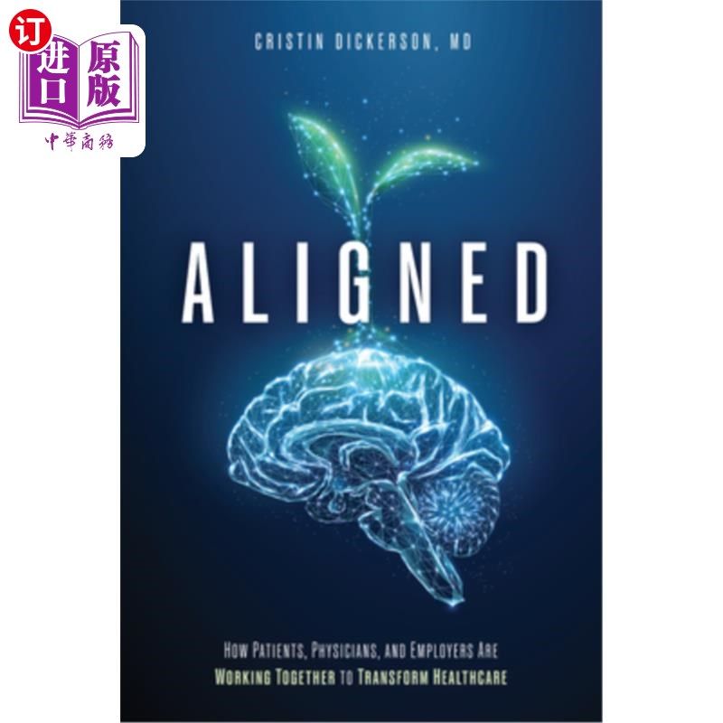 海外直订医药图书Aligned: How Patients, Physicians, and Employers Are Working Together to Transfo 对齐：患者、医生和