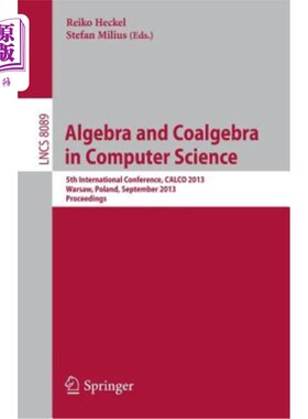 海外直订Algebra and Coalgebra in Computer Science: 5th International Conference, Calco 2 计算机科学中的代数与余代数