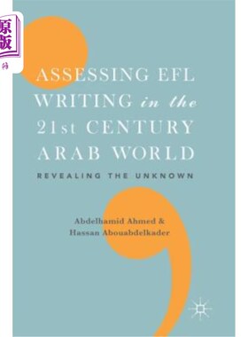 海外直订Assessing Efl Writing in the 21st Century Arab World: Revealing the Unknown 评估21世纪阿拉伯世界的英语写作: