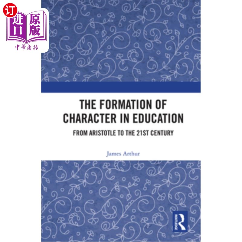 海外直订The Formation of Character in Education: From Aristotle to the 21st Century 教育品格的形成:从亚里士多德到21