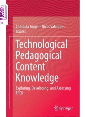 海外直订Technological Pedagogical Content Knowledge: Exploring, Developing, and Assessin 技术教学内容知识：Tpck的探