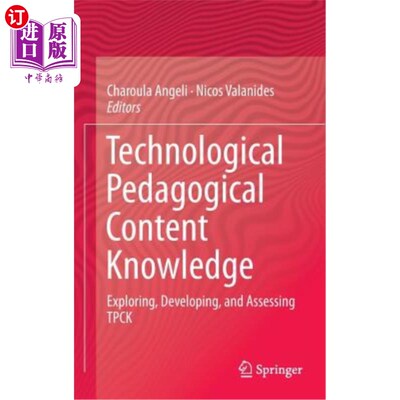 海外直订Technological Pedagogical Content Knowledge: Exploring, Developing, and Assessin 技术教学内容知识：Tpck的探