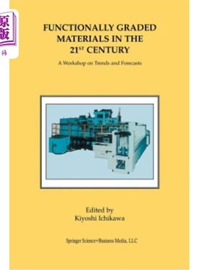 海外直订Functionally Graded Materials in the 21st Century: A Workshop on Trends and Fore 21世纪的功能梯度材料：趋势与