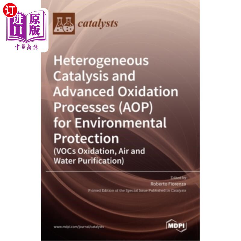 海外直订Heterogeneous Catalysis and Advanced Oxidation Processes (AOP) for Environmental 用于环境保护的多相催化和高