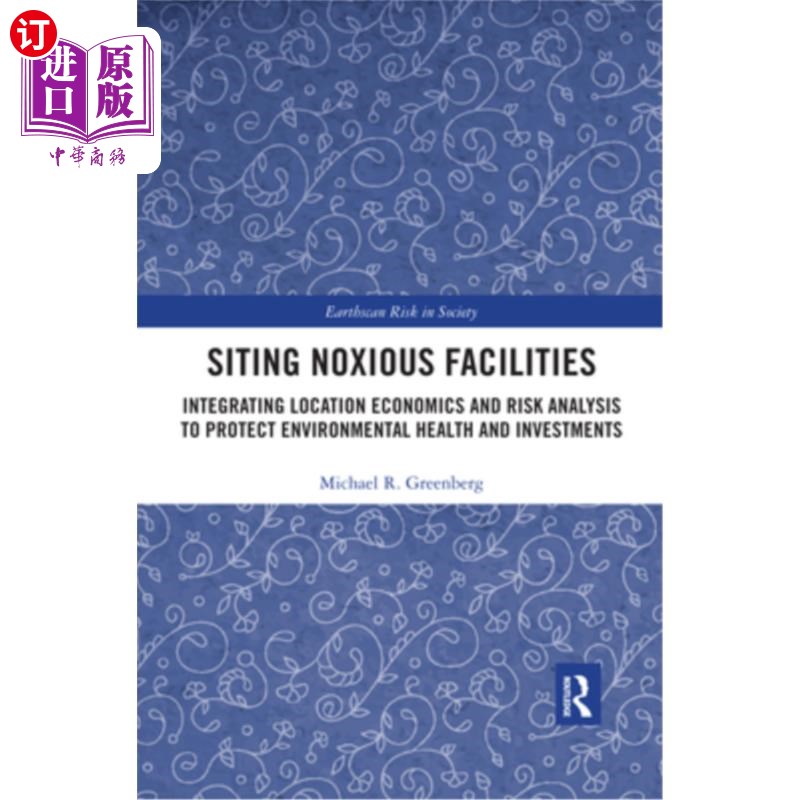 海外直订Siting Noxious Facilities: Integrating Location Economics and Risk Analysis to P 有害设施选址:综合区位经济