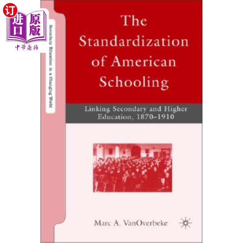 海外直订The Standardization of American Schooling: Linking Secondary and Higher Educatio 美国教育的标准化:连接中等