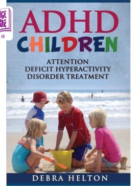 海外直订ADHD Children: Attention Deficit Hyperactivity Disorder Treatment 注意缺陷多动障碍儿童：注意缺陷多动障碍治