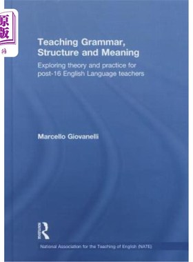 海外直订Teaching Grammar, Structure and Meaning: Exploring Theory and Practice for Post- 语法、结构与意义教学:16岁