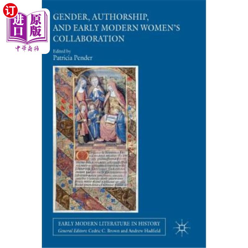海外直订Gender, Authorship, and Early Modern Women's Collaboration 性别，作者，与早期现代女性的合作