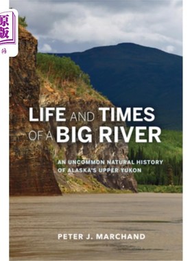 海外直订Life and Times of a Big River: An Uncommon Natural History of Alaska's Upper Yuk 大河的生活与时代:阿拉斯加