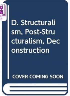 海外直订D. Structuralism, Post-Structuralism, Deconstruc... 结构主义，后结构主义，解构主义