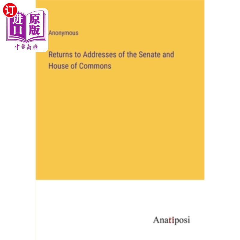 海外直订Returns to Addresses of the Senate and House of Commons 返回参议院和众议院的地址