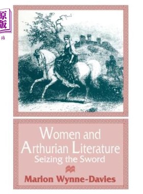 海外直订Women and Arthurian Literature: Seizing the Sword 妇女与亚瑟王文学：夺剑