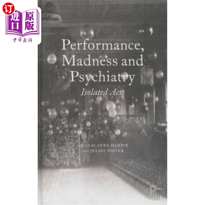 海外直订Performance, Madness and Psychiatry: Isolated Acts 表演、疯狂与精神病学：孤立行为