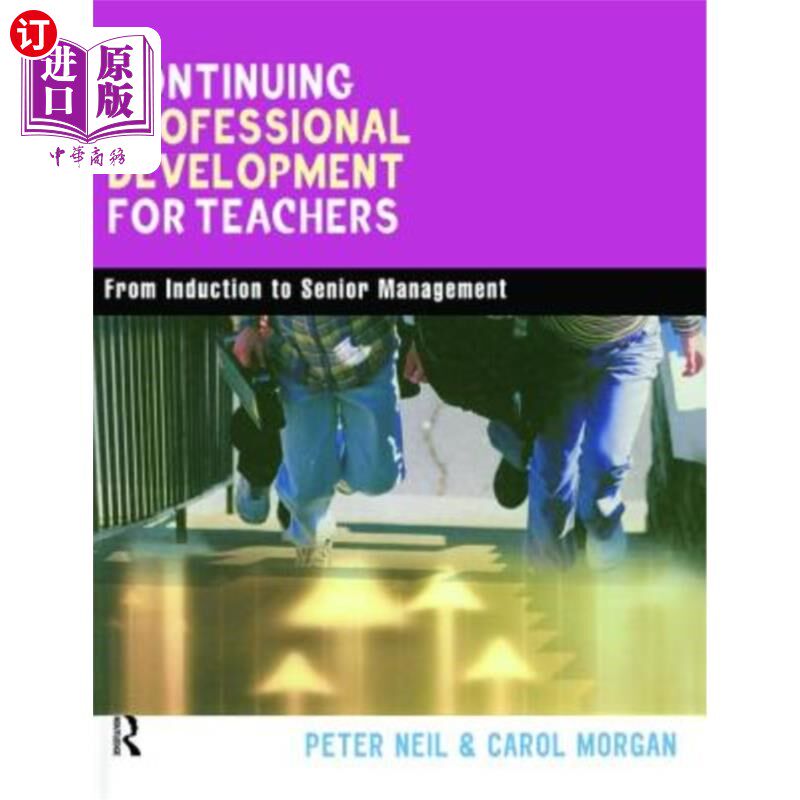 海外直订Continuing Professional Development for Teachers: From Induction to Senior Manag 教师持续专业发展：从入职培