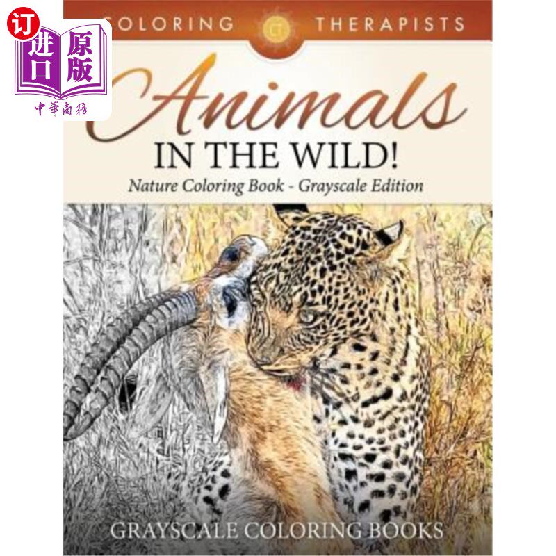 海外直订Animals In The Wild! Nature Coloring Book Grayscale Edition Grayscale Coloring B 野生动物！自然着色书灰度版