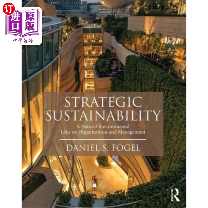 海外直订Strategic Sustainability: A Natural Environmental Lens on Organizations and Mana战略可持续性：组织和管理的