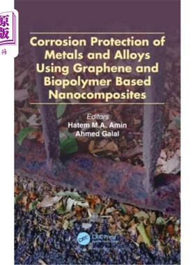 海外直订Corrosion Protection of Metals and Alloys Using Graphene and Biopolymer Based Na 石墨烯和生物聚合物基纳米复