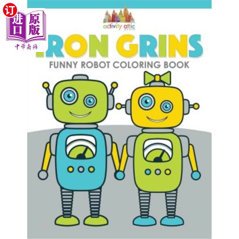 海外直订Iron Grins: Funny Robot Coloring Book 铁咧嘴笑：有趣的机器人着色书