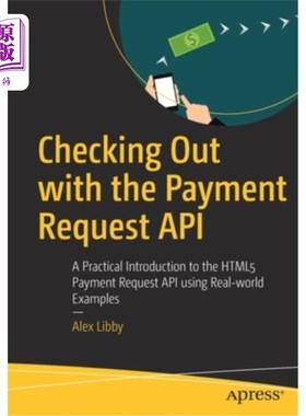 海外直订Checking Out with the Payment Request API: A Practical Introduction to the Html5 使用支付请求API检查:使用现