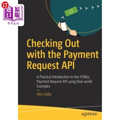 海外直订Checking Out with the Payment Request API: A Practical Introduction to the Html5 使用支付请求API检查:使用现