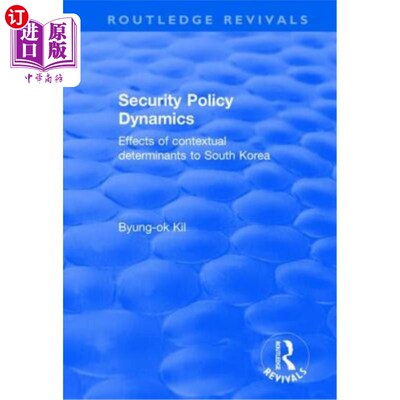 海外直订Security Policy Dynamics: Effects of Contextual Determinants to South Korea 安全政策动态:环境决定因素对韩国