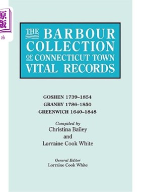 海外直订Barbour Collection of Connecticut Town Vital Records. Volume 14: Goshen 1739-185 巴伯收集康涅狄格镇生命记录