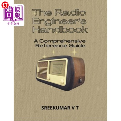 海外直订The Radio Engineer's Handbook: A Comprehensive Reference Guide 无线电工程师手册：综合参考指南