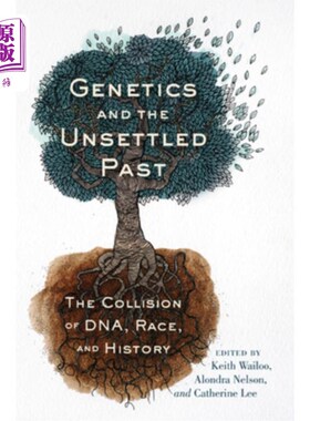 海外直订医药图书Genetics and the Unsettled Past: The Collision of Dna, Race, and History 遗传学和不确定的过去:Dna、