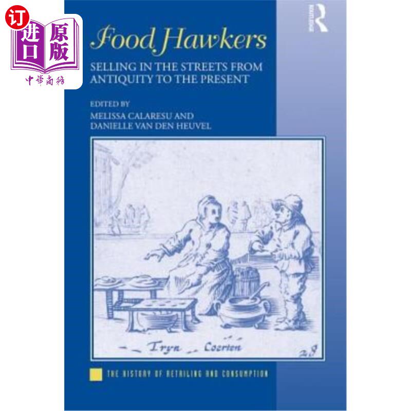 海外直订Food Hawkers: Selling in the Streets from Antiquity to the Present 食品小贩:从古代到现在的街头销售
