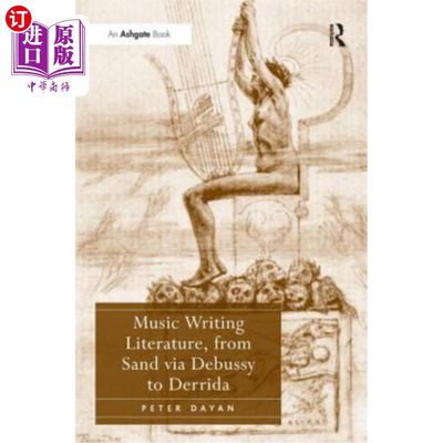 现货 Music Writing Literature, from Sand via Debussy to Derrida 音乐写作文学，从沙经德彪西到德里达【中商原版】