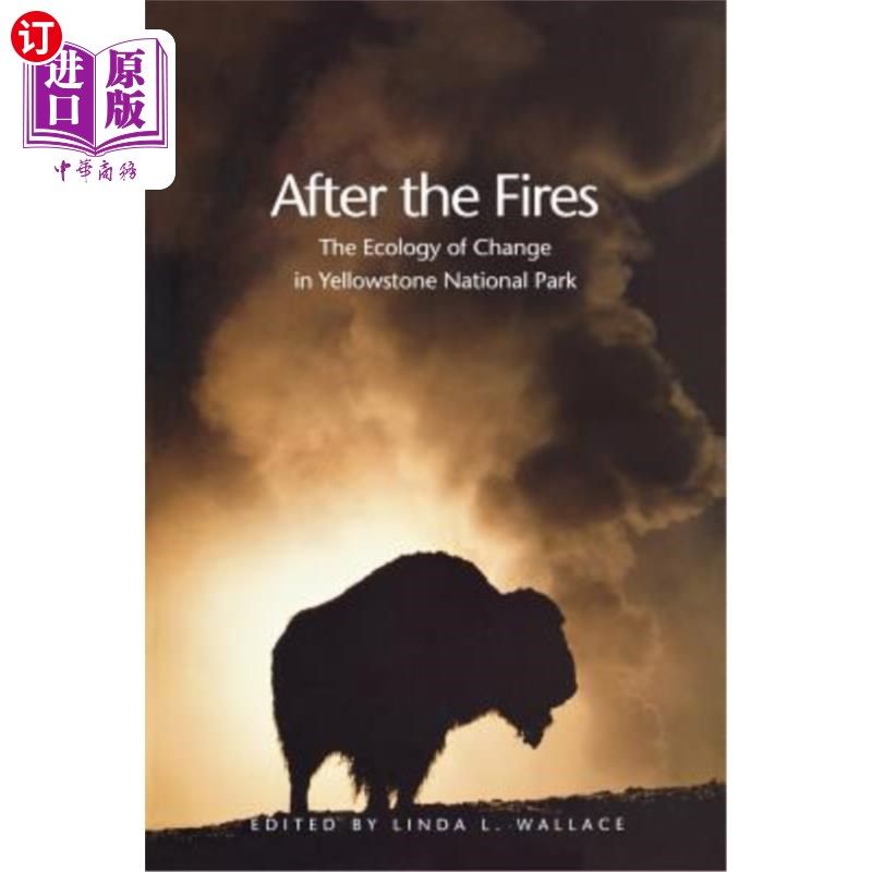海外直订After the Fires: The Ecology of Change in Yellowstone National Park 火灾后：黄石国家公园的变化生态