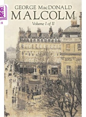 海外直订Malcolm, Volume I of II by George Macdonald, Fiction, Classics, Action & Adventu 马尔科姆，乔治·麦克唐纳，
