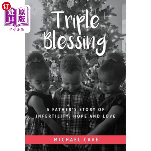 海外直订医药图书Triple Blessing: A Father's Story of Infertility, Hope and Love 三重祝福:一个关于不孕、希望和爱的父