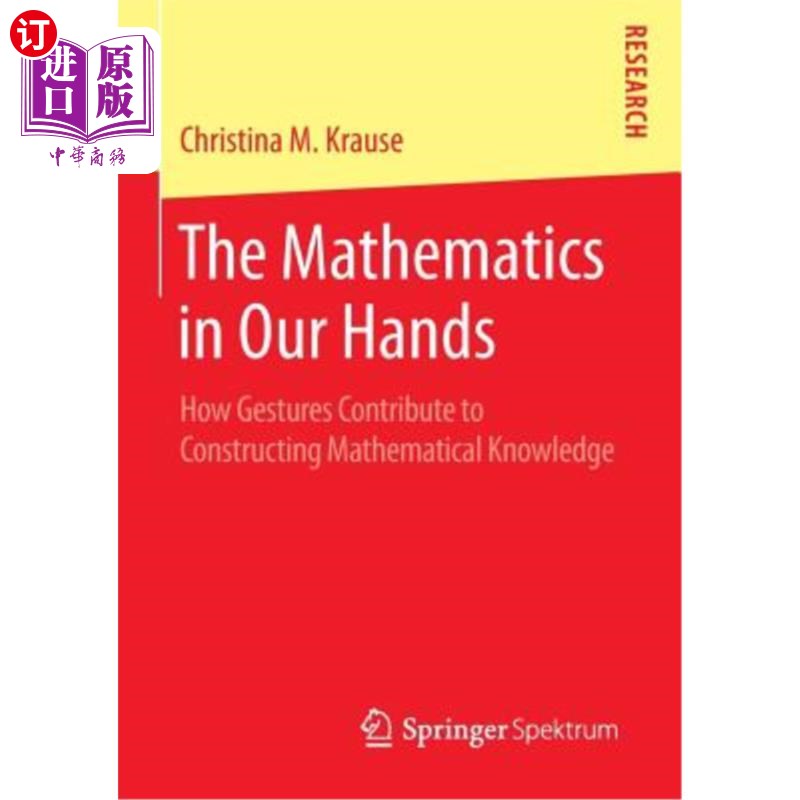 海外直订The Mathematics in Our Hands: How Gestures Contribute to Constructing Mathematic 我们手中的数学：手势如何有助于