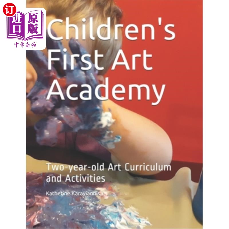 海外直订Children's First Art Academy: Two-year-old Art Curriculum and Activities 儿童第一艺术学院:2年艺术课程与活动