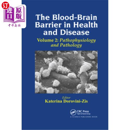 海外直订医药图书The Blood-Brain Barrier in Health and Disease, Volume Two: Pathophysiology and P 《健康与疾病中的血