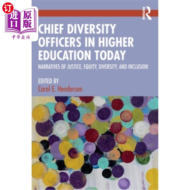 海外直订Chief Diversity Officers in Higher Education Today: Narratives of Justice, Equit 当今高等教育的首席多元化官