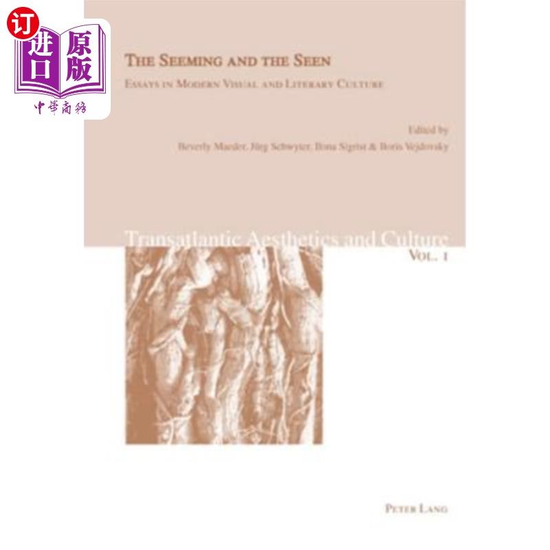 海外直订The Seeming and the Seen: Essays in Modern Visual and Literary Culture 跨大西洋美学与文化:现代视觉与文学文