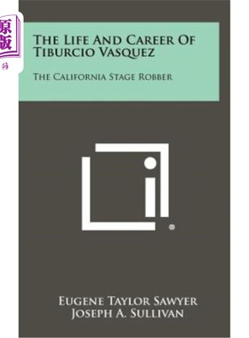 海外直订The Life and Career of Tiburcio Vasquez: The California Stage Robber 蒂布西奥·瓦斯奎兹的生活和事业：加利福