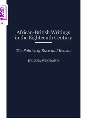 海外直订African-British Writings in the Eighteenth Century: The Politics of Race and Rea 18世纪非裔英国人的著作:种
