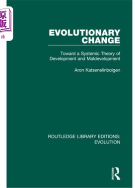 海外直订Evolutionary Change: Toward a Systemic Theory of Development and Maldevelopment 进化变化:发展与不发展的系统