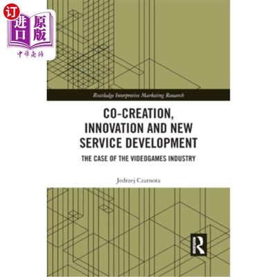 海外直订Co-Creation, Innovation and New Service Development: The Case of Videogames Indu 共同创造、创新与新服务开发