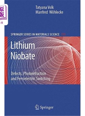 海外直订Lithium Niobate: Defects, Photorefraction and Ferroelectric Switching 铌酸锂：缺陷、光折变和铁电开关